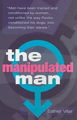 The Manipulated Man by Esther Vilar