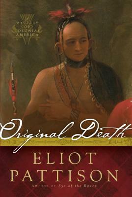 Original Death: A Mystery of Colonial America by Eliot Pattison