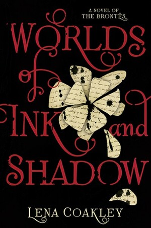 Worlds of Ink and Shadow: A Novel of the Brontës by Lena Coakley