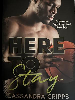 Here to Stay by Cassandra Cripps