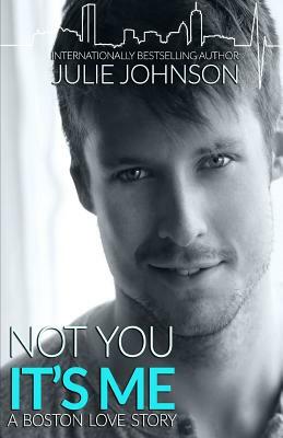 Not You It's Me by Julie Johnson