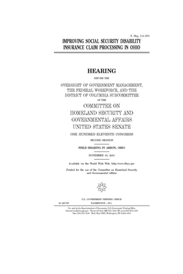 Improving Social Security disability insurance claim processing in Ohio by United States Congress, United States Senate, Committee on Homeland Security (senate)