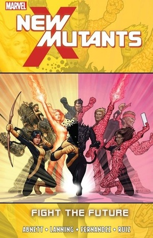 New Mutants, Volume 7: Fight the Future by Dan Abnett, Leandro Fernández, Andy Lanning