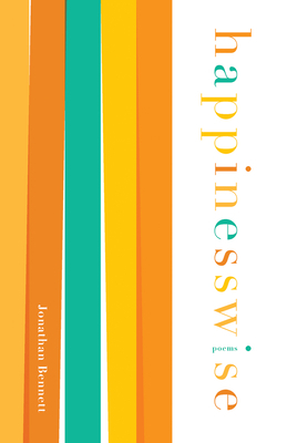 Happinesswise: Poems by Jonathan Bennett