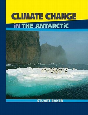Climate Change in the Antarctic by Stuart Baker