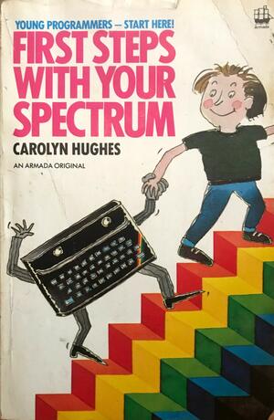 First Steps with Your Spectrum by Carolyn Hughes