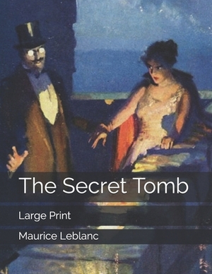 The Secret Tomb: Large Print by Maurice Leblanc