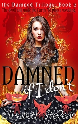 Damned if I don't by Elizabeth Stevens