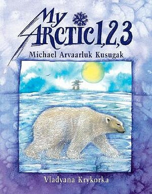 My Arctic 1,2,3 by Michael Kusugak