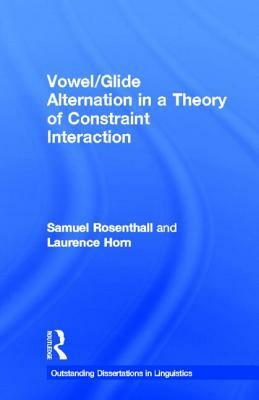 Vowel/Glide Alternation in a Theory of Constraint Interaction by Laurence Horn, Samuel Rosenthall