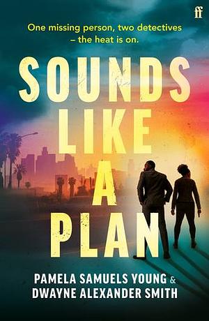 Sounds Like a Plan  by Pamela Samuels Young, Dwayne Alexander Smith