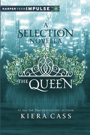 The Queen (The Selection #0.4) by Kiera Cass
