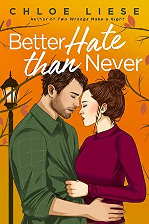 Better Hate than Never by Chloe Liese