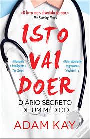 Isto Vai Doer: Diário Secreto de um Médico by Cristina Bernardo Silva, Adam Kay