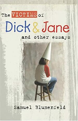 The Victims Of Dick And Jane by Samuel L. Blumenfeld