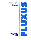 O que é Fluxus? O que não é! O porquê by Jon Hendricks