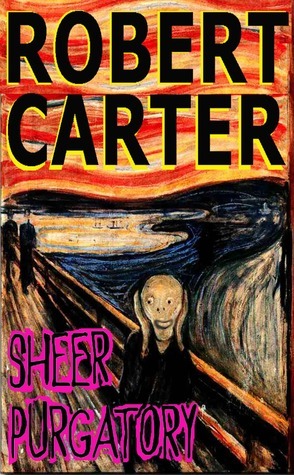 Sheer Purgatory by Robert Carter