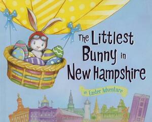 The Littlest Bunny in New Hampshire: An Easter Adventure by Lily Jacobs