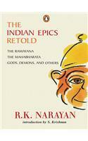 The Indian Epics Retold: The Ramayana, The Mahabharata, Gods, Demons, And Others by R.K. Narayan