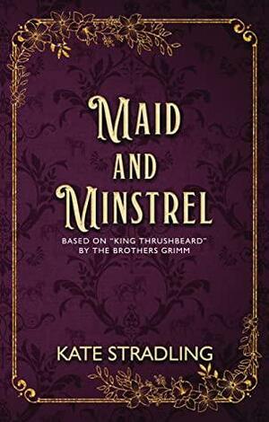 Maid and Minstrel by Kate Stradling