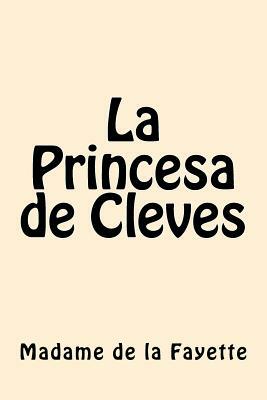 La Princesa de Cleves by Madame de La Fayette