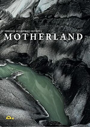 Motherland (Tortoise Quarterly, Edition 2) by Catherine Nixey, Paul Caruana Galizia, Keith Blackmore, Katrina Larkin, Tristan McConnell, Simon Barnes, Zelda Perkins, Edith Pritchett, Jonathan Cake, Fernando Moleres, Susie Walker, Martin Samuel