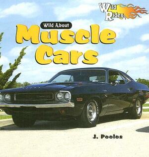 Wild about Muscle Cars by J. Poolos