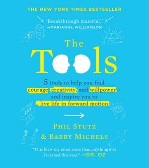 The Tools (Miniature Edition): 5 Tools to Help You Find Courage, Creativity, and Willpower--And Inspire You to Live Life in Forward Motion by Michels Barry, Phil Stutz