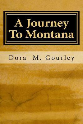A Journey To Montana by Dora M. Gourley