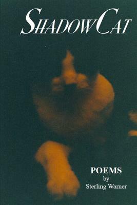 Shadow Cat: Poems by Sterling Warner