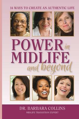 Power in Midlife and Beyond: 14 Ways to Create an Authentic Life by Barbara Collins