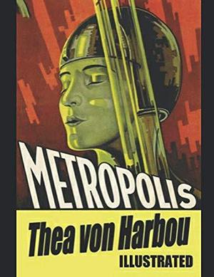 Metropolis Thea von Harbou by Thea von Harbou, Thea von Harbou