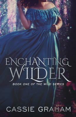 Enchanting Wilder by Cassie Graham
