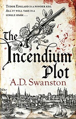 The Incendium Plot by A.D. Swanston