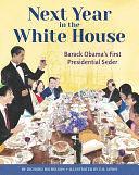 Next Year in the White House: Barack Obama's First Presidential Seder by Richard Michelson