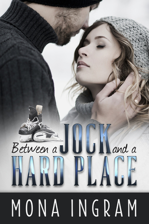 Between a Jock and a Hard Place by Mona Ingram