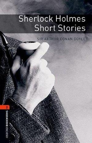 Sherlock Holmes Short Stories Level 2 Oxford Bookworms Library by Clare West, Clare West, Arthur Conan Doyle