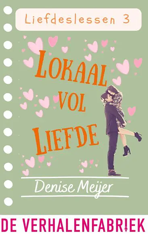 Lokaal vol liefde by Denise Meijer, Denise Meijer