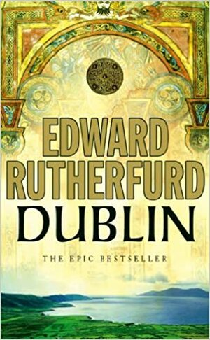 Dublin by Edward Rutherfurd