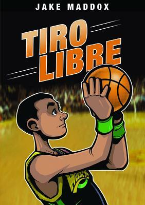 Jake Maddox: Tiro Libre by Jake Maddox