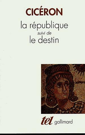 La République, suivi de Le Destin by Marcus Tullius Cicero, Cicéron