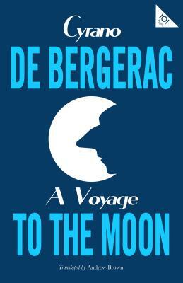 A Voyage to the Moon by Cyrano de Bergerac