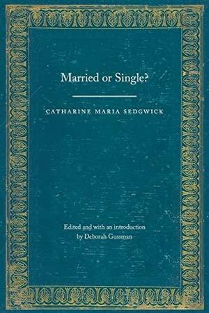 Married Or Single? by Catharine Maria Sedgwick