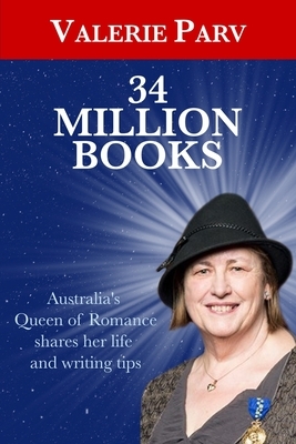 34 Million Books: Australia's Queen of Romance shares her life and writing by Valerie Parv