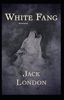 White Fang Annotated by Jack London