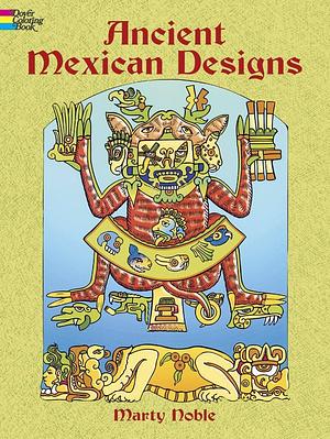 Ancient Mexican Designs by Marty Noble