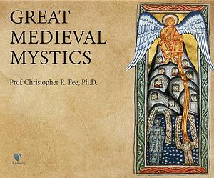 Great Medieval Mystics by Christopher R. Fee