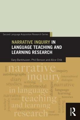 Narrative Inquiry in Language Teaching and Learning Research by Gary Barkhuizen, Phil Benson, Alice Chik