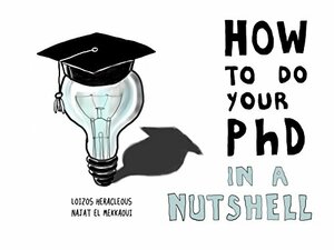 How to do your PhD: In a nutshell by Loizos Heracleous, Najat El Mekkaoui