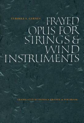 Frayed Opus for Strings & Wind Instruments by Ulrikka S. Gernes